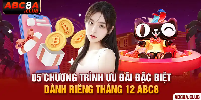 05 chương trình ưu đãi đặc biệt dành riêng tháng 12 ABC8