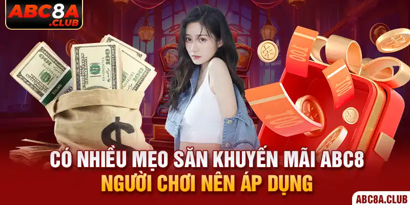 Có nhiều mẹo săn khuyến mãi ABC8 người chơi nên áp dụng