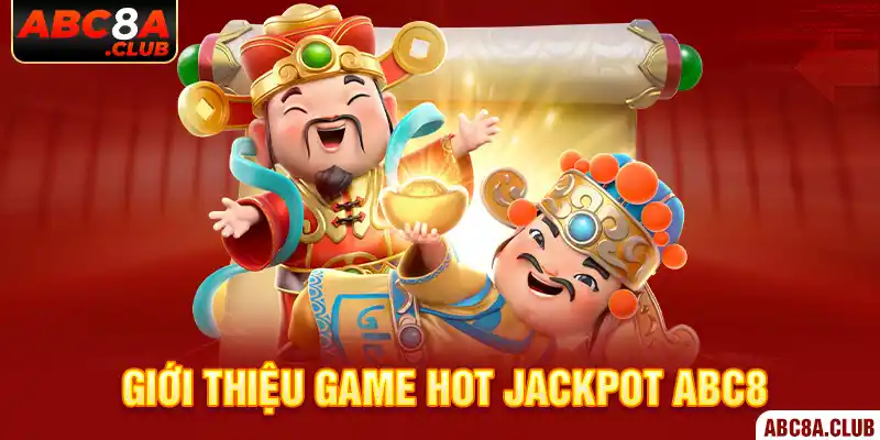 Giới thiệu game hot Jackpot ABC8