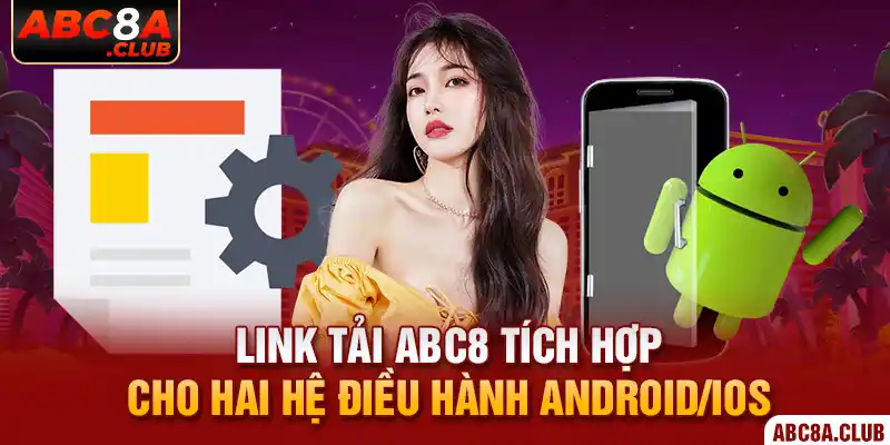 Link tải ABC8 tích hợp cho hai hệ điều hành Android/iOS