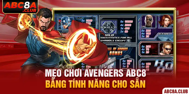 mẹo chơi Avengers ABC8 bằng tính năng cho sẵn