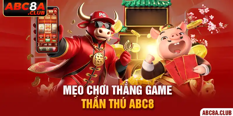 Mỗi mẹo chơi thắng game Thần Thú ABC8 đều có ưu điểm riêng