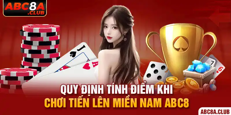 Quy định tính điểm khi chơi tiến lên miền Nam ABC8