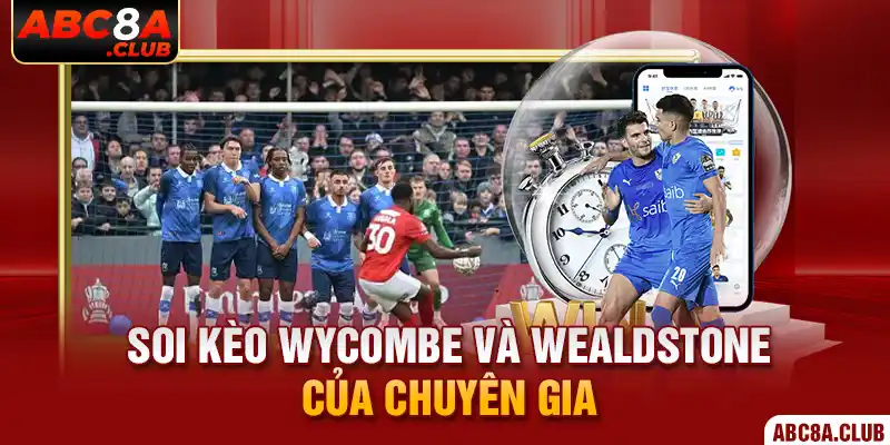 Soi kèo Wycombe và Wealdstone của chuyên gia